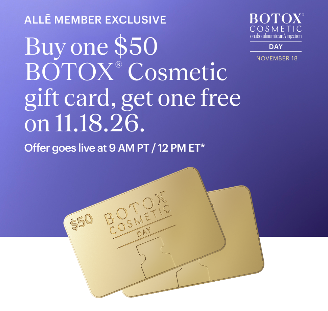 Alle Member Exclusive: buy one $50 BOTOX Cosmetic gift card, get one free on 11.18.26